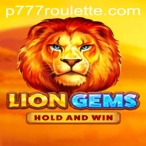 Exploring LionGems: A Thrilling Gaming Experience with P777