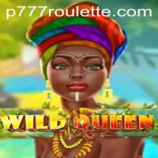Exploring 'WildQueen': A New Adventure Awaits with p777