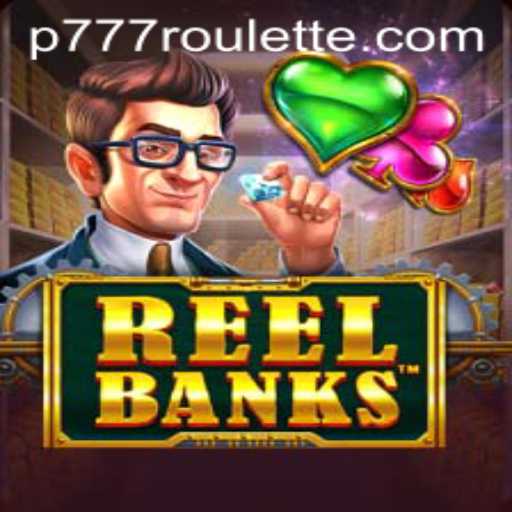 ReelBanks: A Thrilling Adventure in Slot Gaming with a Twist of P777